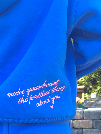 royal blue & pink “make your heart the prettiest thing about you” hoodie